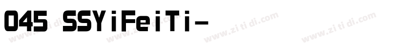 045 SSYiFeiTi字体转换